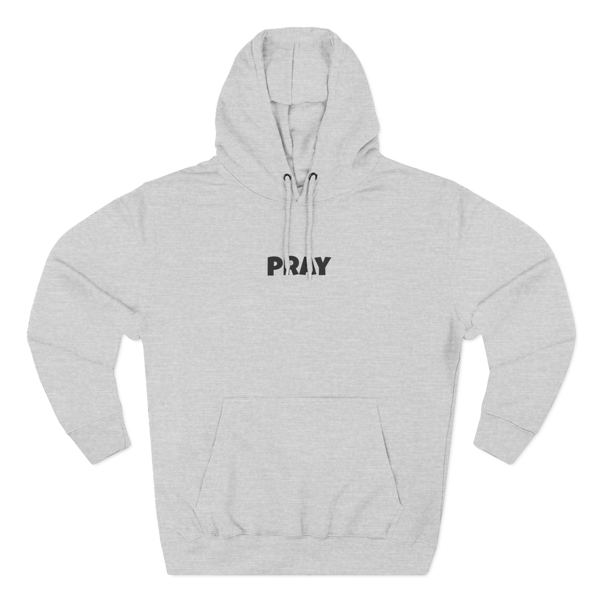 PRAY - Have you prayed about it as much as you've talked about it, Three-Panel Fleece Hoodie
