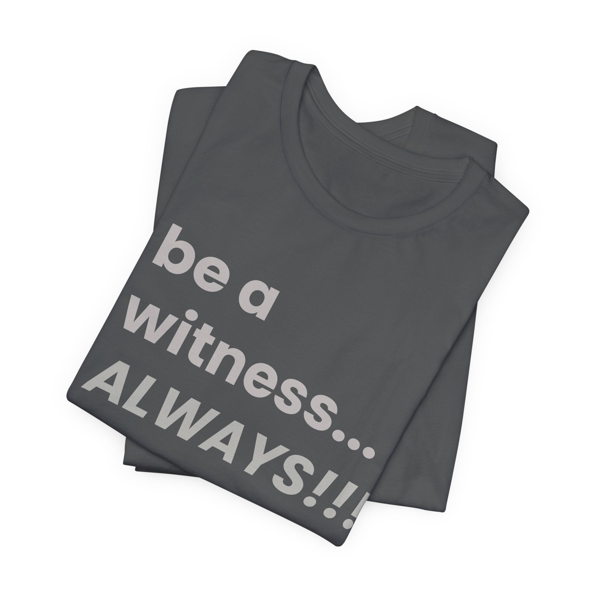be a witness... ALWAYS!, matthew 5:16