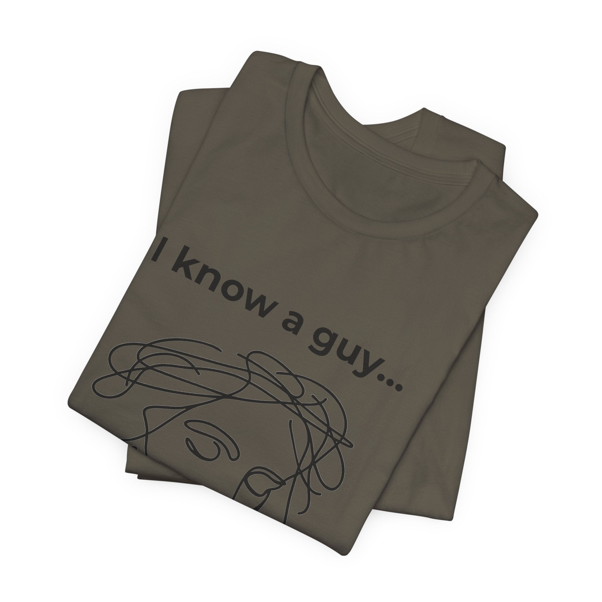 I know a guy... John 14:6  T-Shirt