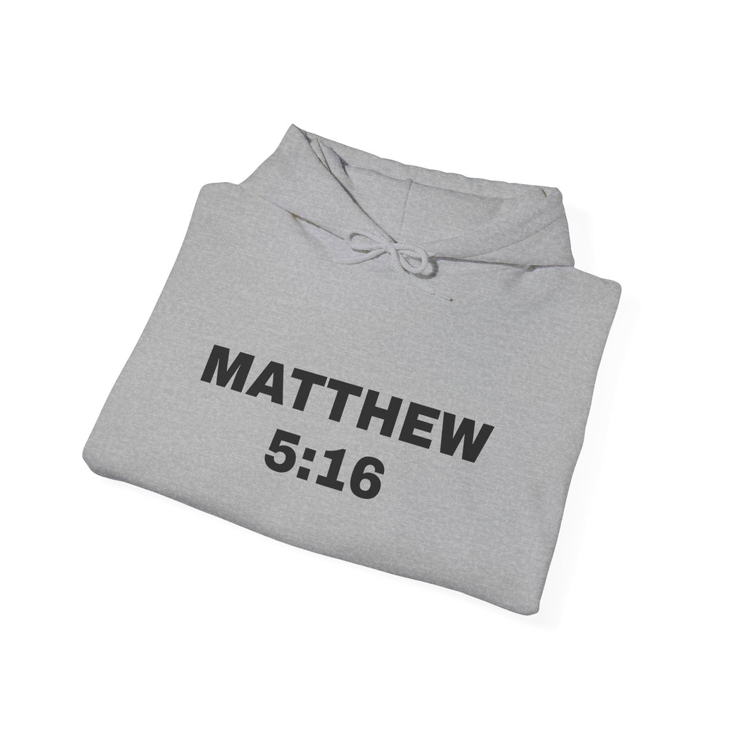 MATTHEW 5:16 - be a witness,,, ALWAYS!! (back) Hoodie