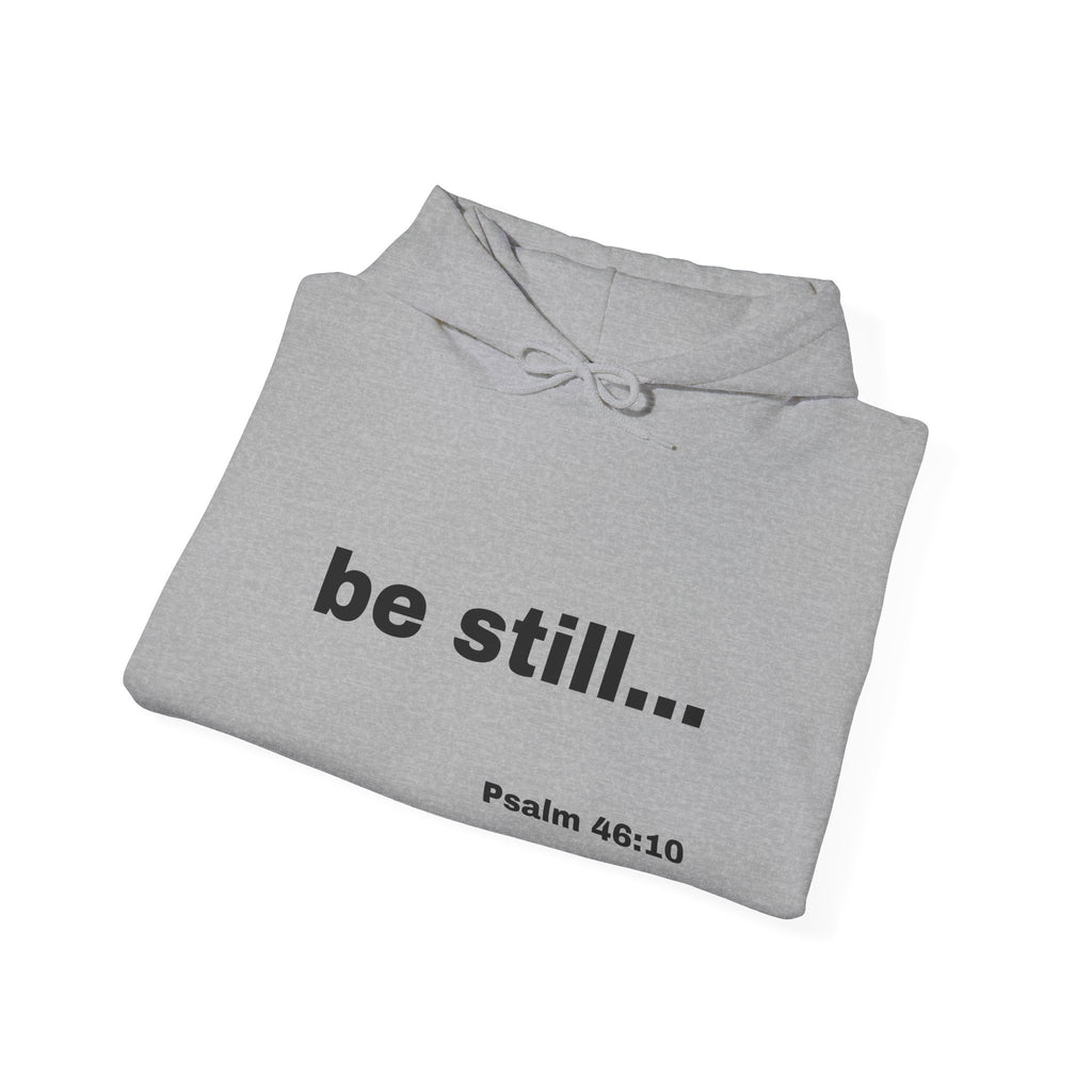 be still... Psalm 46:10 Hoodie