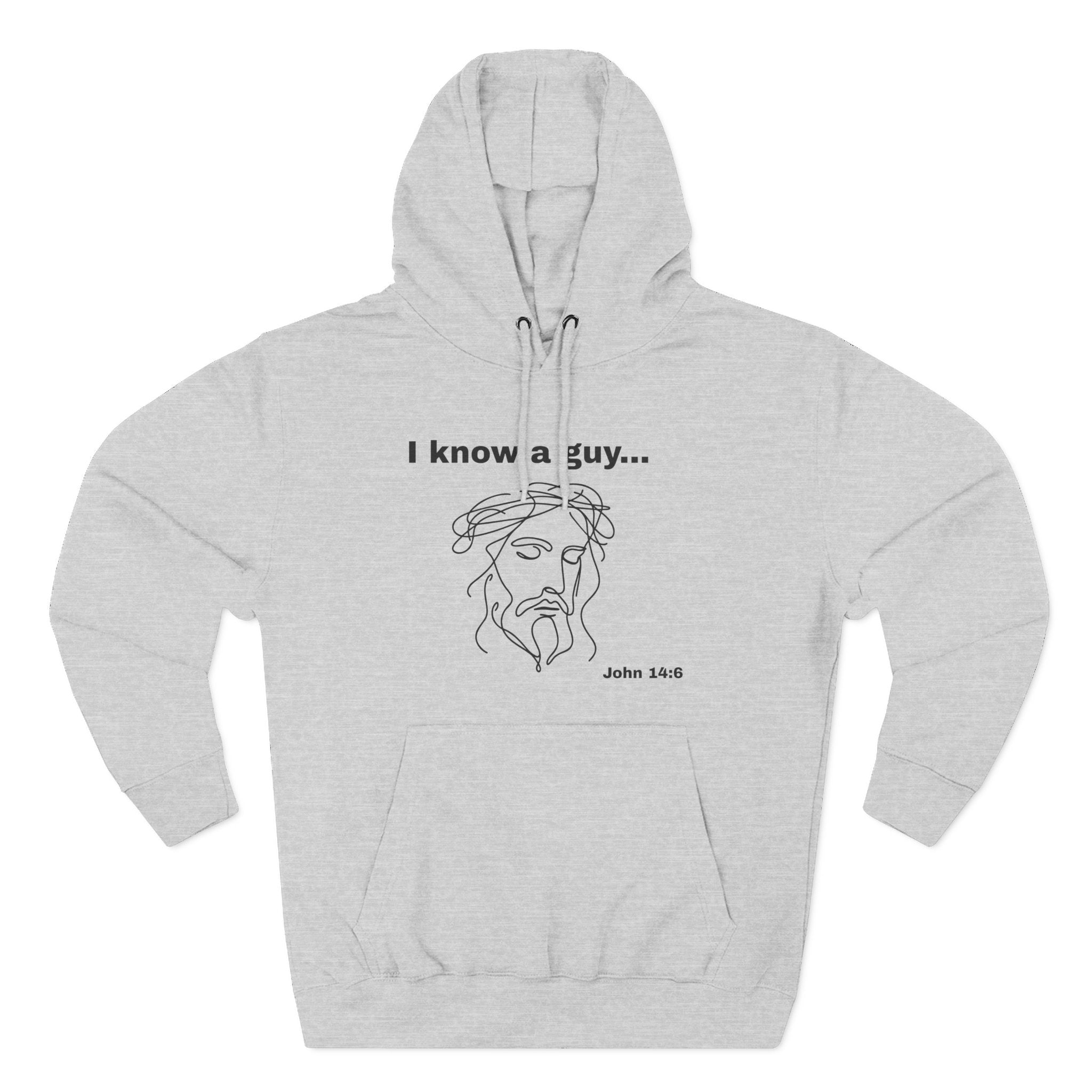 I know a guy... John 14:6, Three-Panel Fleece Hoodie