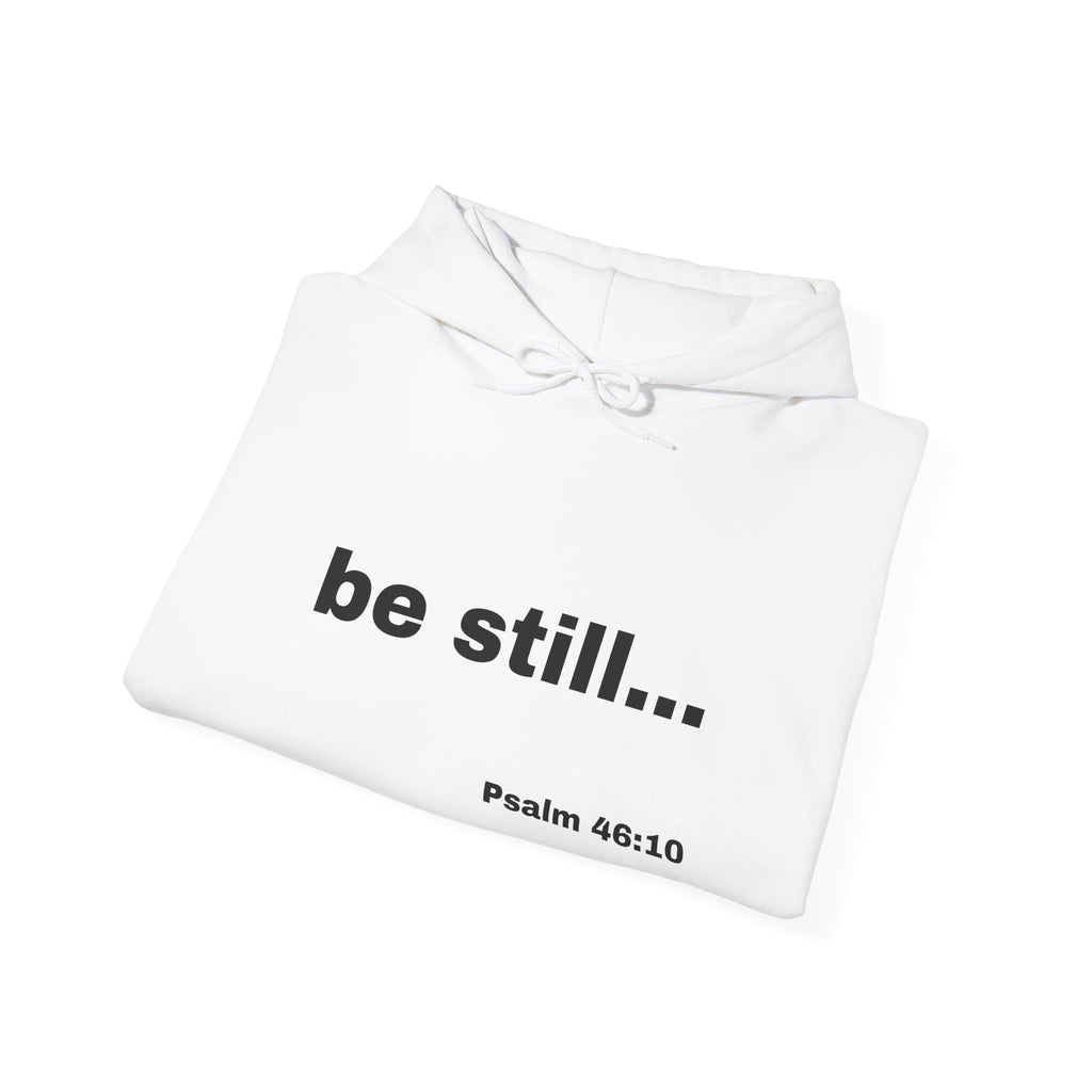 be still... Psalm 46:10 Hoodie