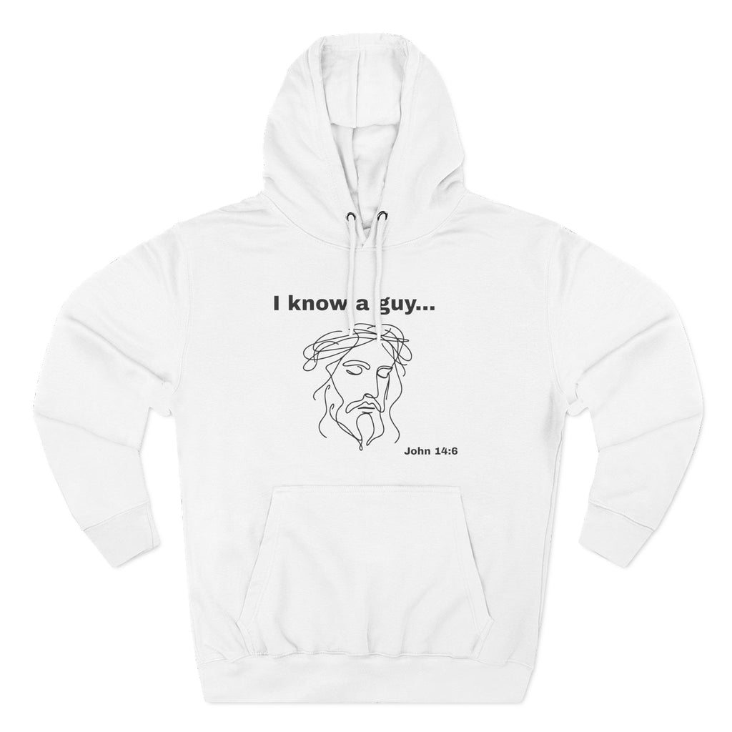 I know a guy... John 14:6, Three-Panel Fleece Hoodie