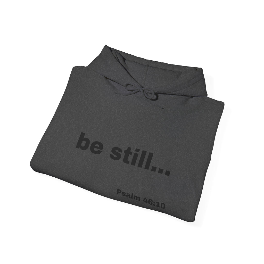 be still... Psalm 46:10 Hoodie