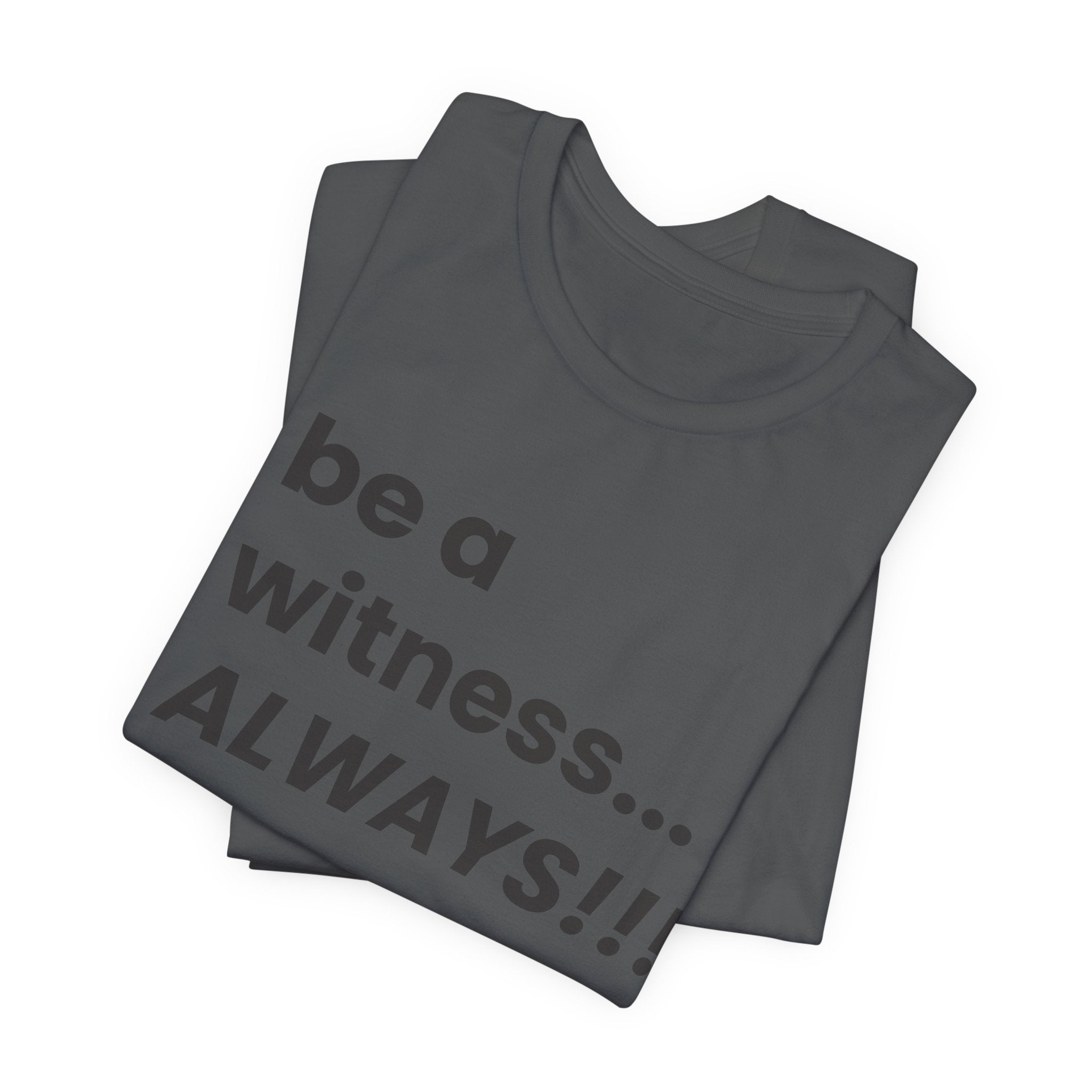 be a witness... ALWAYS!, matthew 5:16 (Dark Font Color)