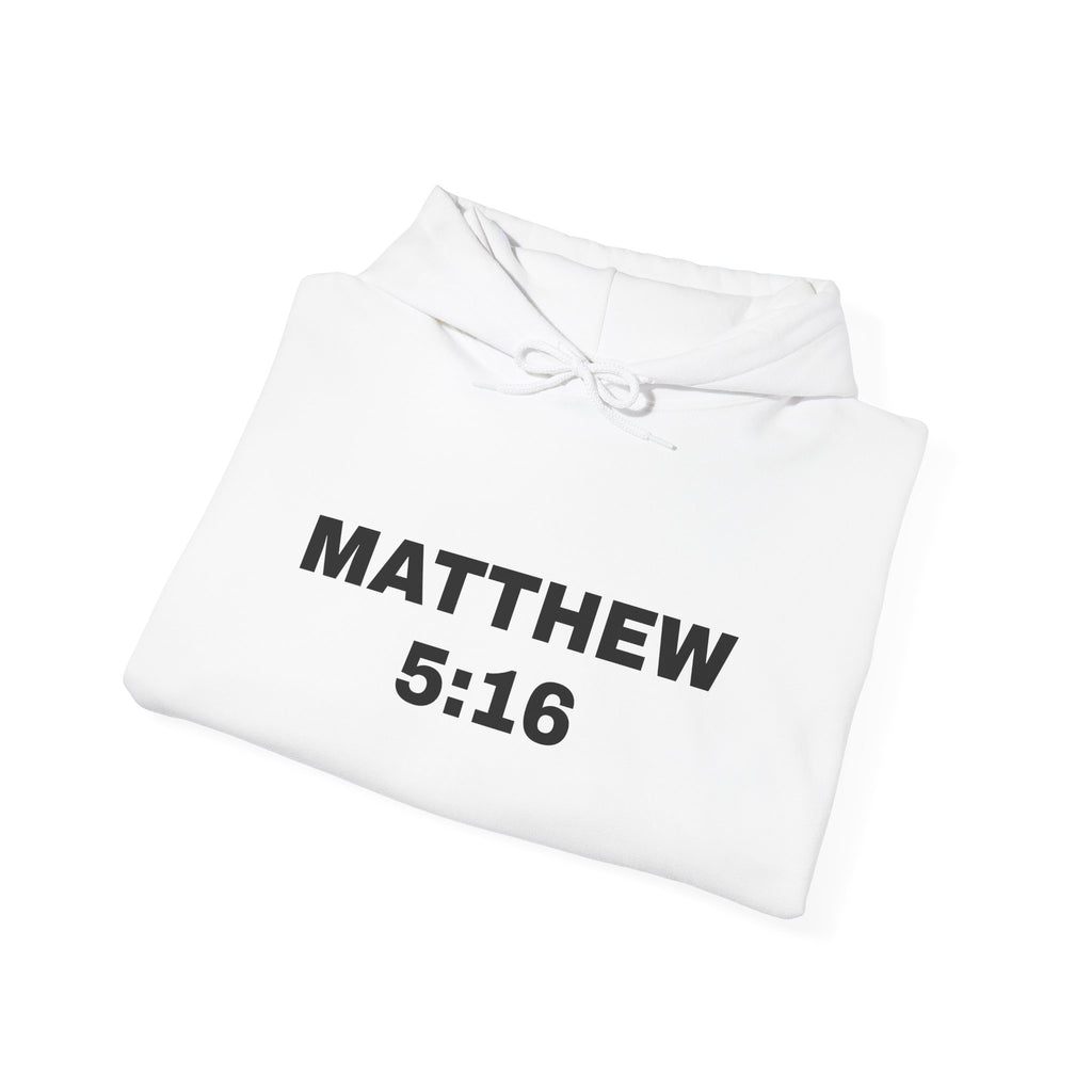 MATTHEW 5:16 - be a witness,,, ALWAYS!! (back) Hoodie