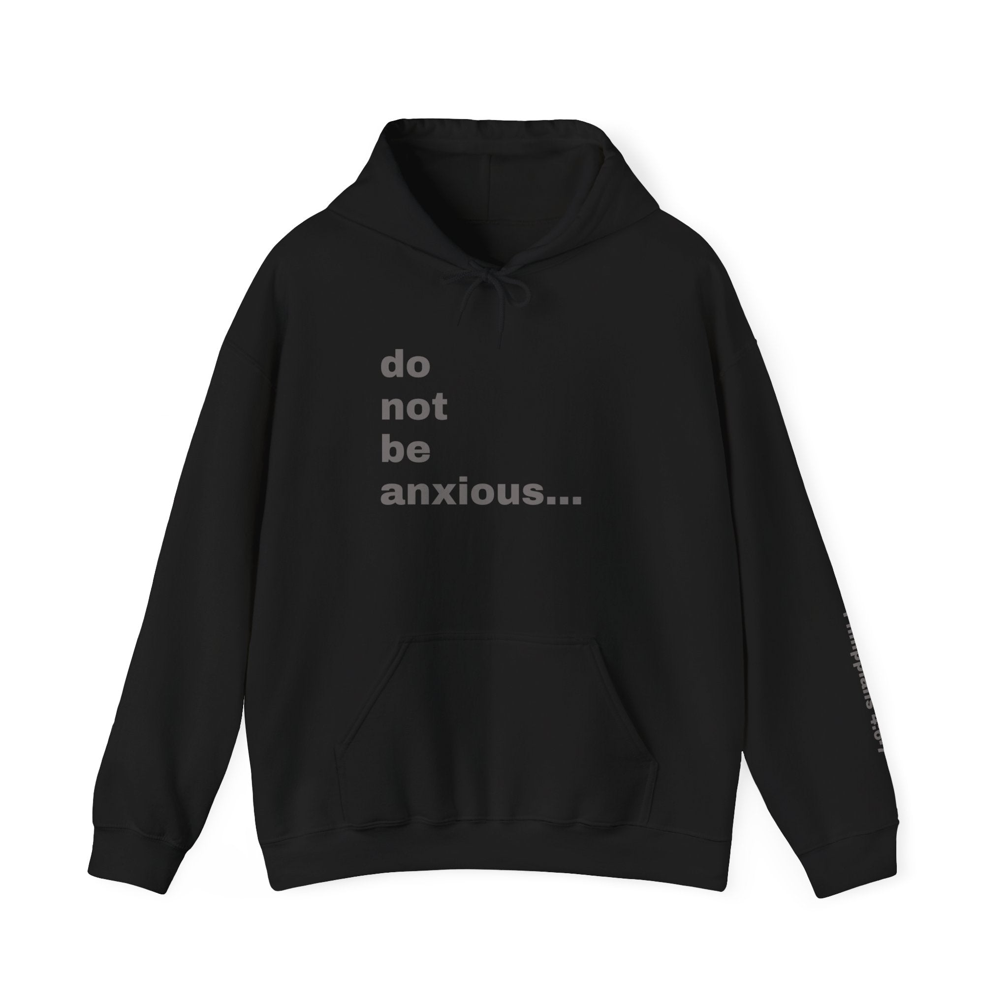 do not be anxious... Philippians 4:6-7 Sleeve Hoodie