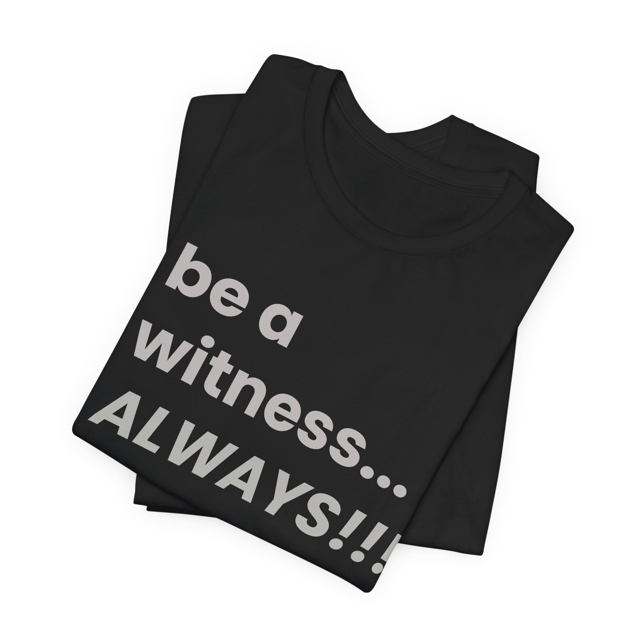 be a witness... ALWAYS!, matthew 5:16
