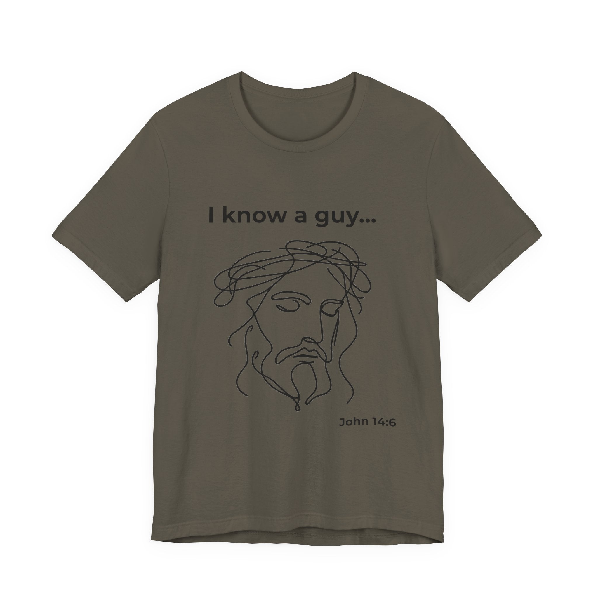 I know a guy... John 14:6  T-Shirt