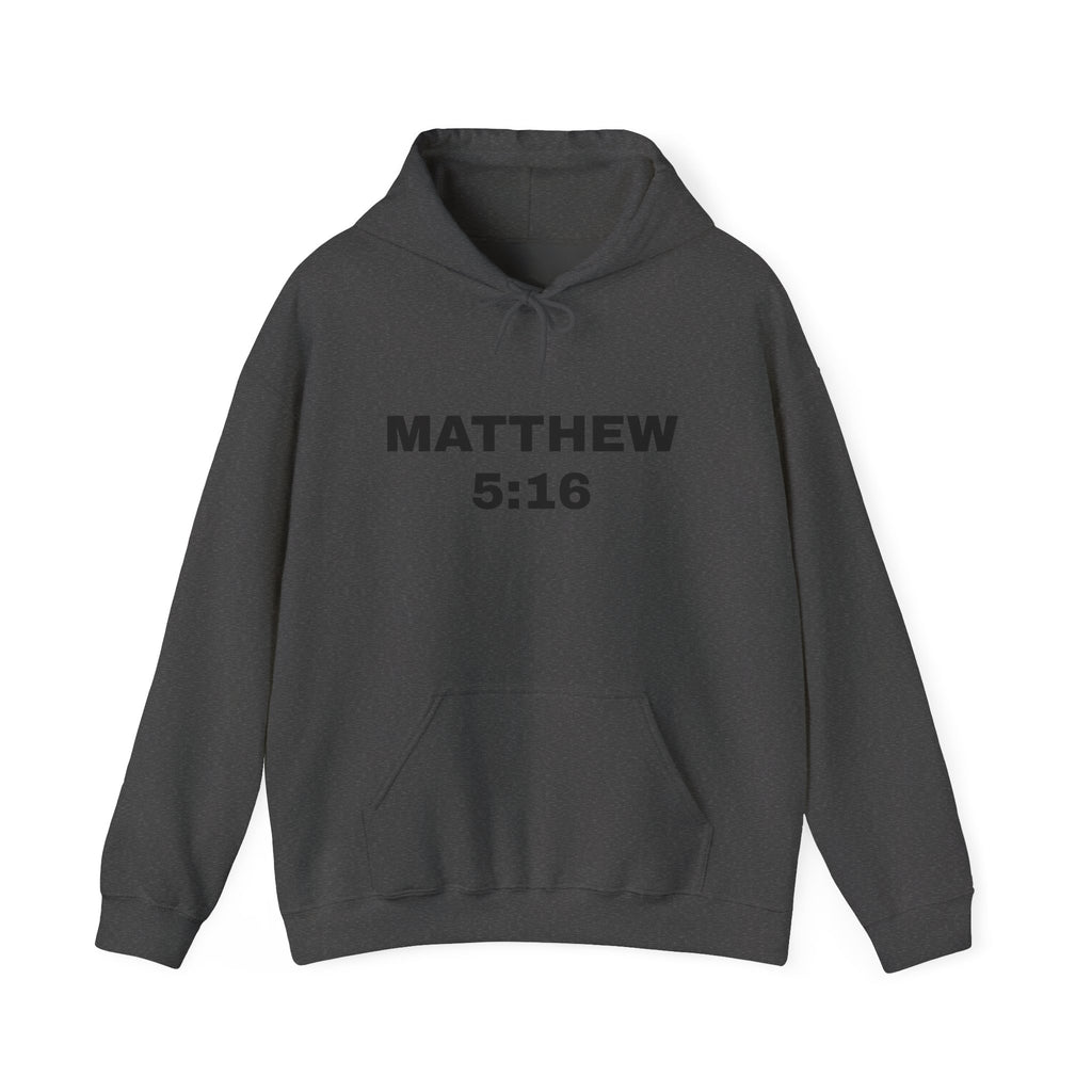 MATTHEW 5:16 - be a witness,,, ALWAYS!! (back) Hoodie