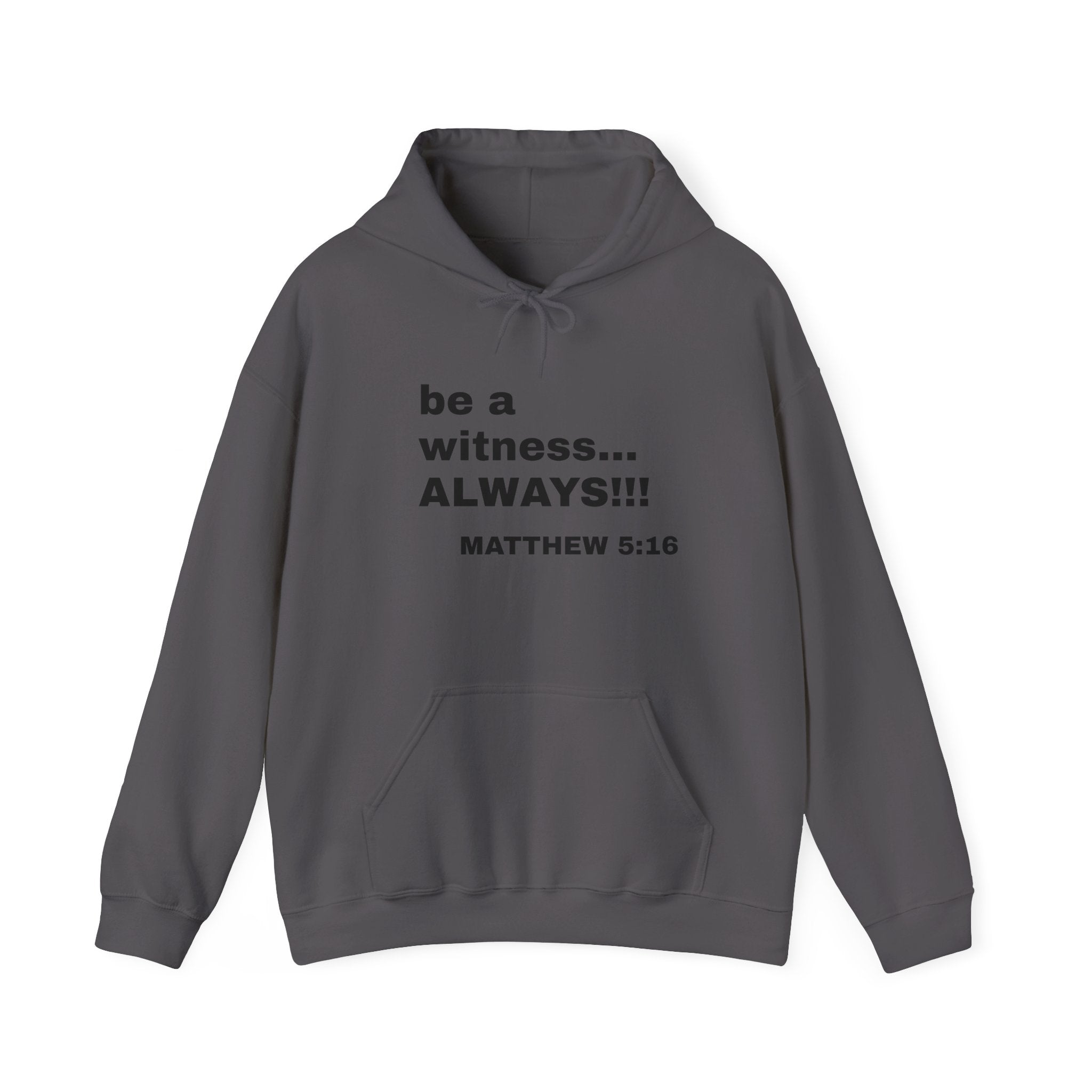 be a witness... ALWAYS!!!  Matthew 5:16  Hoodie