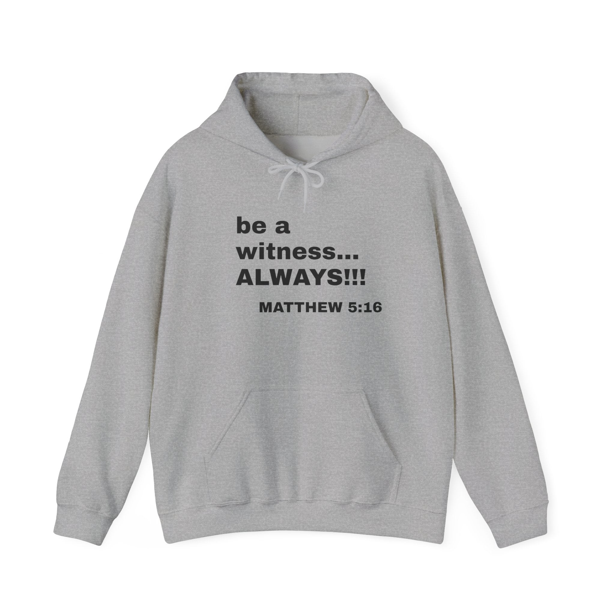 be a witness... ALWAYS!!!  Matthew 5:16  Hoodie