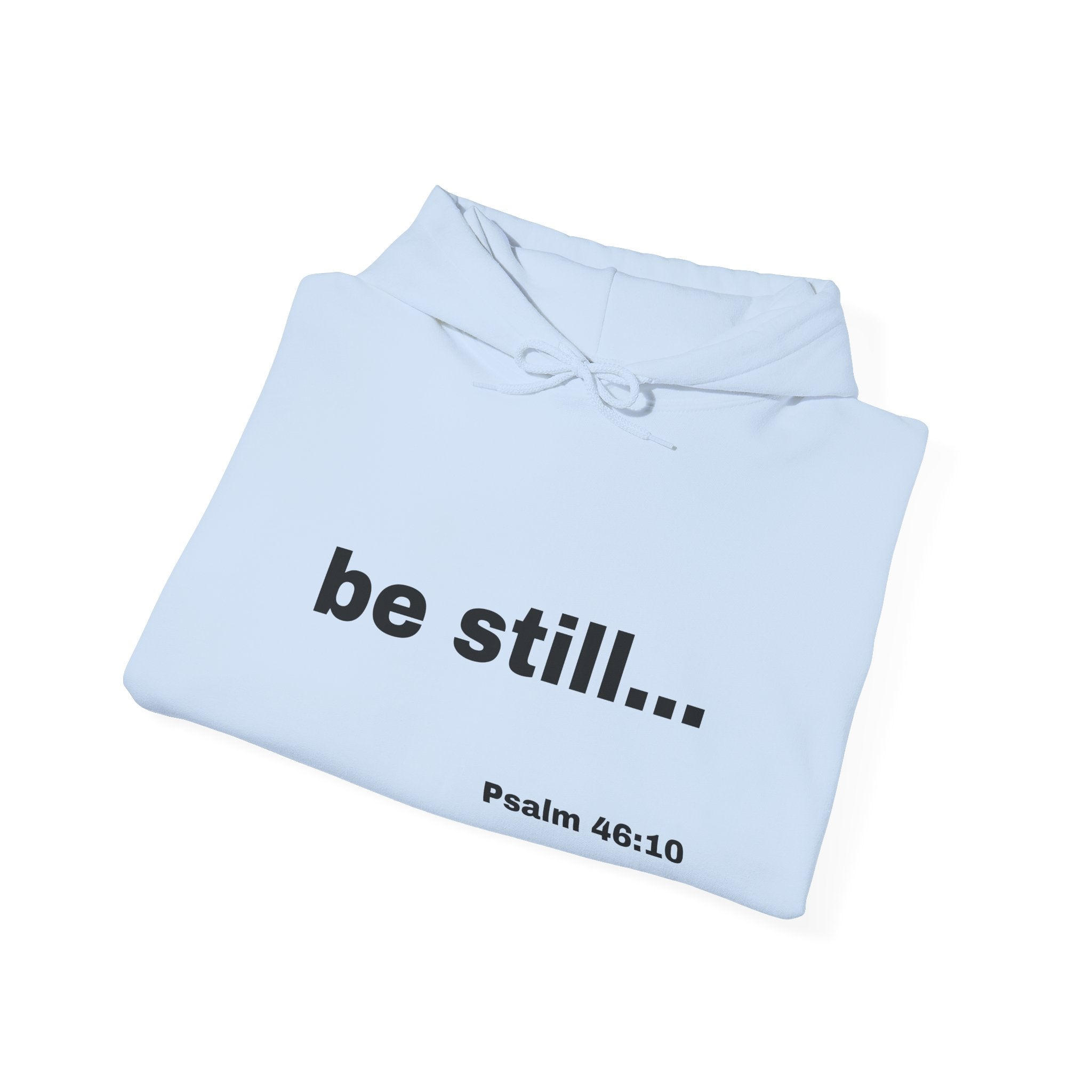 be still... Psalm 46:10 Hoodie